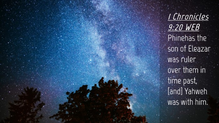 Picture 04 - 1 Chronicles 9:20 WEB Desktop Wallpaper - Phinehas the son of Eleazar was ruler over them - Desktop Bible Verse Wallpaper