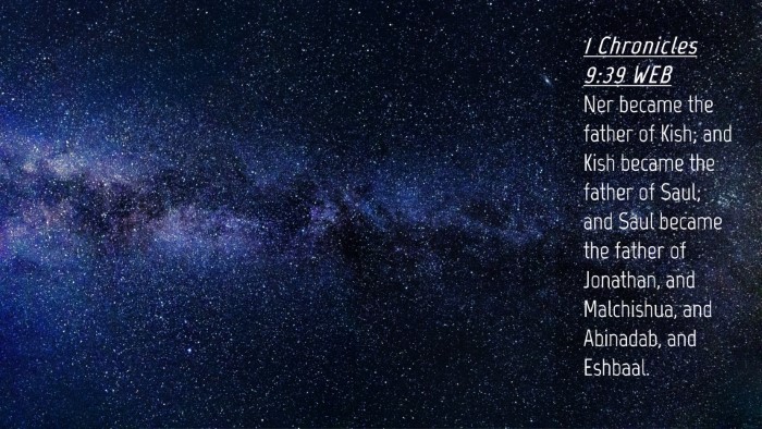Picture 04 - 1 Chronicles 9:39 WEB Desktop Wallpaper - Ner became the father of Kish; and Kish became - Desktop Bible Verse Wallpaper
