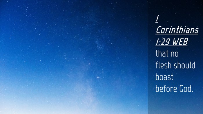 Picture 04 - 1 Corinthians 1:29 WEB Desktop Wallpaper - that no flesh should boast before - Desktop Bible Verse Wallpaper