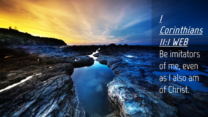 Picture 04 - 1 Corinthians 11:1 WEB Desktop Wallpaper - Be imitators of me, even as I also am of - Desktop Bible Verse Wallpaper