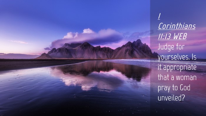 Picture 04 - 1 Corinthians 11:13 WEB Desktop Wallpaper - Judge for yourselves. Is it appropriate that a - Desktop Bible Verse Wallpaper