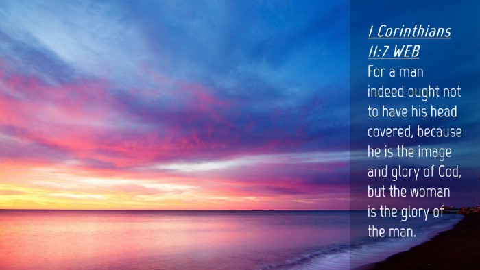 Picture 04 - 1 Corinthians 11:7 WEB Desktop Wallpaper - For a man indeed ought not to have his head - Desktop Bible Verse Wallpaper