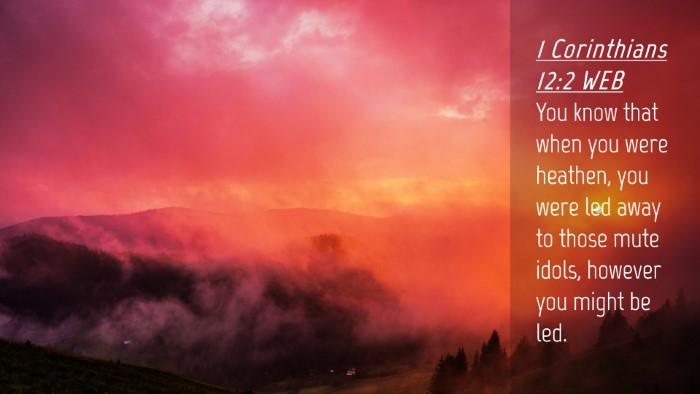 Picture 04 - 1 Corinthians 12:2 WEB Desktop Wallpaper - You know that when you were heathen, you were led - Desktop Bible Verse Wallpaper