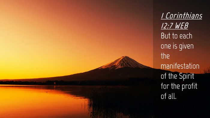 Picture 04 - 1 Corinthians 12:7 WEB Desktop Wallpaper - But to each one is given the manifestation of the - Desktop Bible Verse Wallpaper