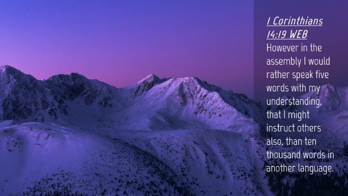 Picture 04 - 1 Corinthians 14:19 WEB Desktop Wallpaper - However in the assembly I would rather speak five - Desktop Bible Verse Wallpaper
