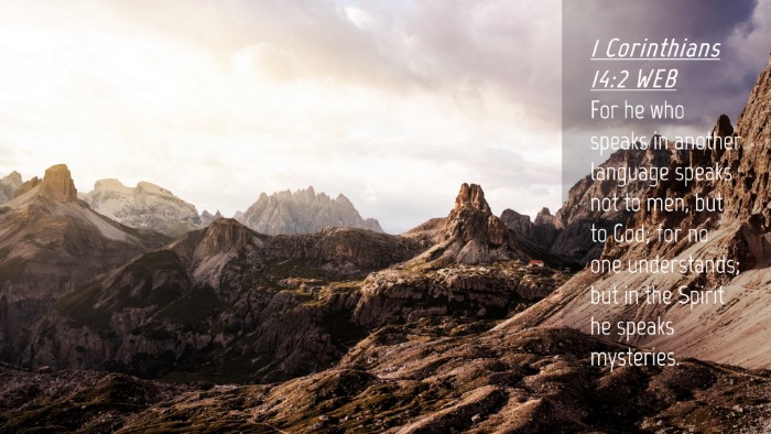 Picture 04 - 1 Corinthians 14:2 WEB Desktop Wallpaper - For he who speaks in another language speaks not - Desktop Bible Verse Wallpaper