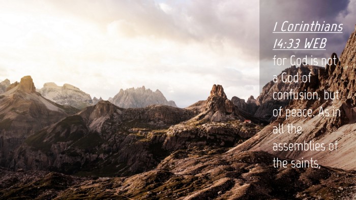 Picture 04 - 1 Corinthians 14:33 WEB Desktop Wallpaper - for God is not a God of confusion, but of peace. - Desktop Bible Verse Wallpaper