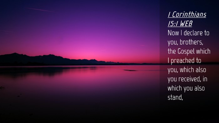 Picture 04 - 1 Corinthians 15:1 WEB Desktop Wallpaper - Now I declare to you, brothers, the Gospel which - Desktop Bible Verse Wallpaper