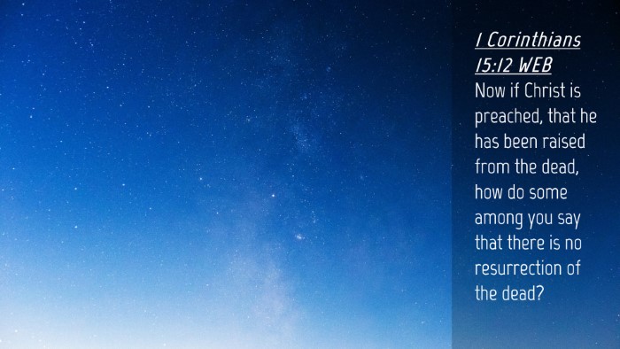 Picture 04 - 1 Corinthians 15:12 WEB Desktop Wallpaper - Now if Christ is preached, that he has been - Desktop Bible Verse Wallpaper