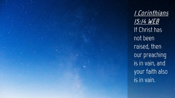 Picture 04 - 1 Corinthians 15:14 WEB Desktop Wallpaper - If Christ has not been raised, then our preaching - Desktop Bible Verse Wallpaper