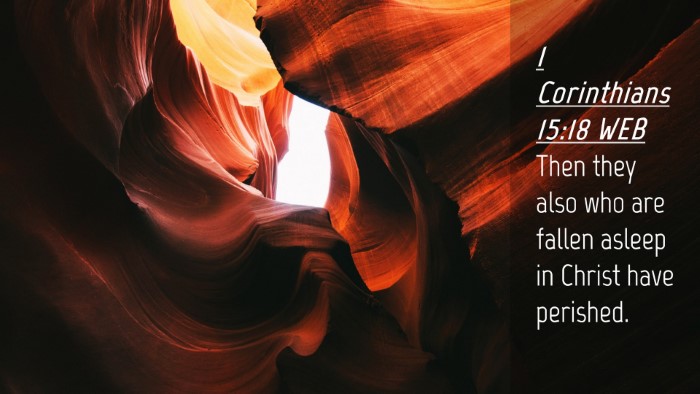Picture 04 - 1 Corinthians 15:18 WEB Desktop Wallpaper - Then they also who are fallen asleep in Christ - Desktop Bible Verse Wallpaper