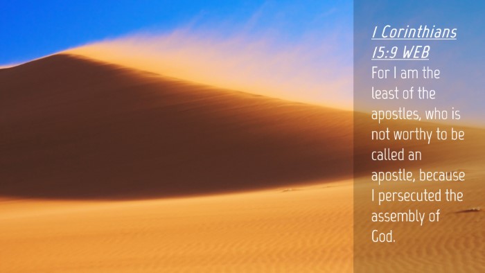 Picture 04 - 1 Corinthians 15:9 WEB Desktop Wallpaper - For I am the least of the apostles, who is not - Desktop Bible Verse Wallpaper