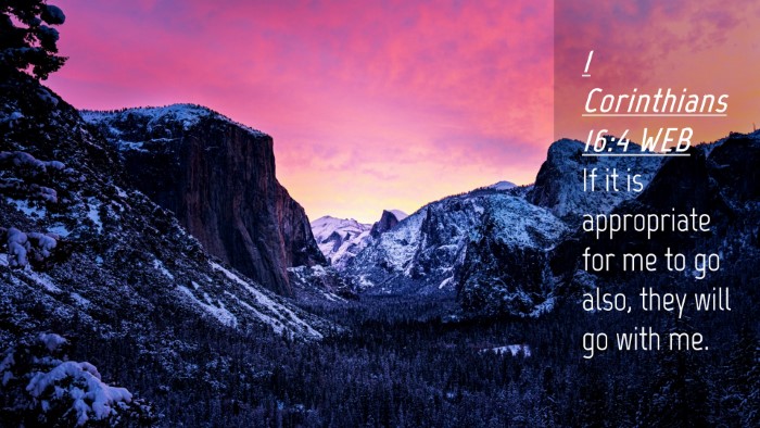 Picture 04 - 1 Corinthians 16:4 WEB Desktop Wallpaper - If it is appropriate for me to go also, they will - Desktop Bible Verse Wallpaper