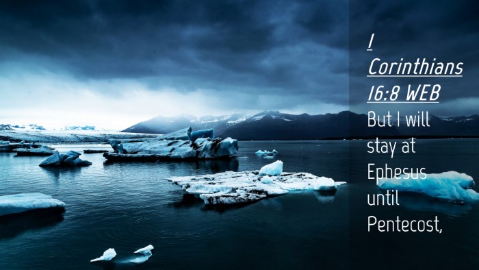Picture 04 - 1 Corinthians 16:8 WEB Desktop Wallpaper - But I will stay at Ephesus until - Desktop Bible Verse Wallpaper