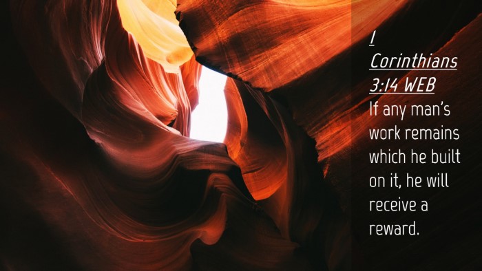 Picture 04 - 1 Corinthians 3:14 WEB Desktop Wallpaper - If any man's work remains which he built on it, - Desktop Bible Verse Wallpaper