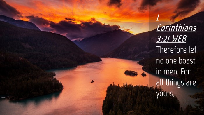 Picture 04 - 1 Corinthians 3:21 WEB Desktop Wallpaper - Therefore let no one boast in men. For all things - Desktop Bible Verse Wallpaper