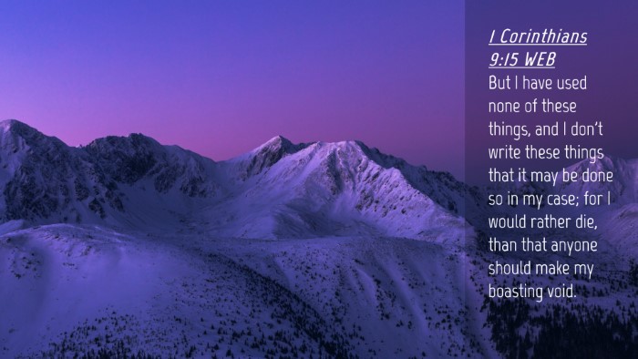 Picture 04 - 1 Corinthians 9:15 WEB Desktop Wallpaper - But I have used none of these things, and I don't - Desktop Bible Verse Wallpaper