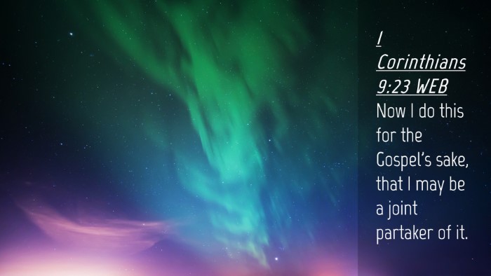 Picture 04 - 1 Corinthians 9:23 WEB Desktop Wallpaper - Now I do this for the Gospel's sake, that I may - Desktop Bible Verse Wallpaper