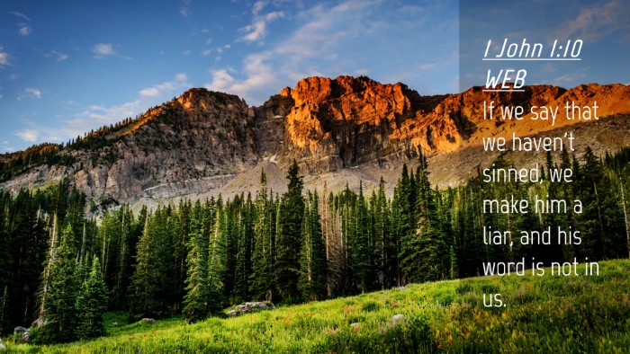 Picture 04 - 1 John 1:10 WEB Desktop Wallpaper - If we say that we haven't sinned, we make him a - Desktop Bible Verse Wallpaper