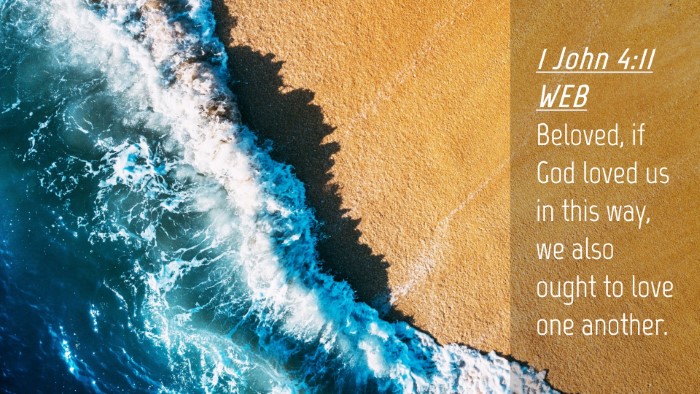 Picture 04 - 1 John 4:11 WEB Desktop Wallpaper - Beloved, if God loved us in this way, we also - Desktop Bible Verse Wallpaper