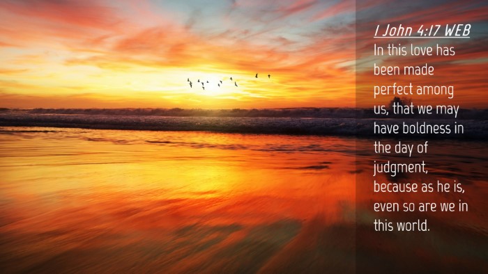 Picture 04 - 1 John 4:17 WEB Desktop Wallpaper - In this love has been made perfect among us, that - Desktop Bible Verse Wallpaper