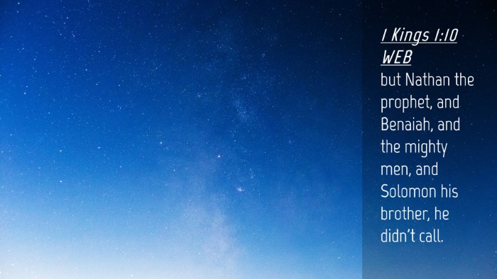 Picture 04 - 1 Kings 1:10 WEB Desktop Wallpaper - but Nathan the prophet, and Benaiah, and the - Desktop Bible Verse Wallpaper