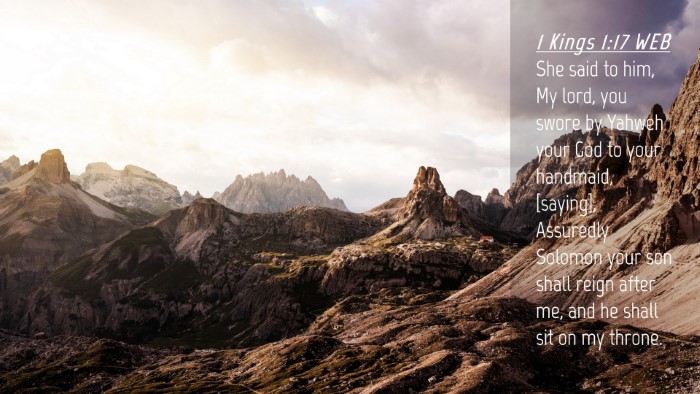Picture 04 - 1 Kings 1:17 WEB Desktop Wallpaper - She said to him, My lord, you swore by Yahweh - Desktop Bible Verse Wallpaper