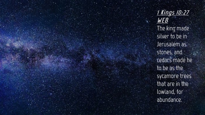 Picture 04 - 1 Kings 10:27 WEB Desktop Wallpaper - The king made silver to be in Jerusalem as - Desktop Bible Verse Wallpaper