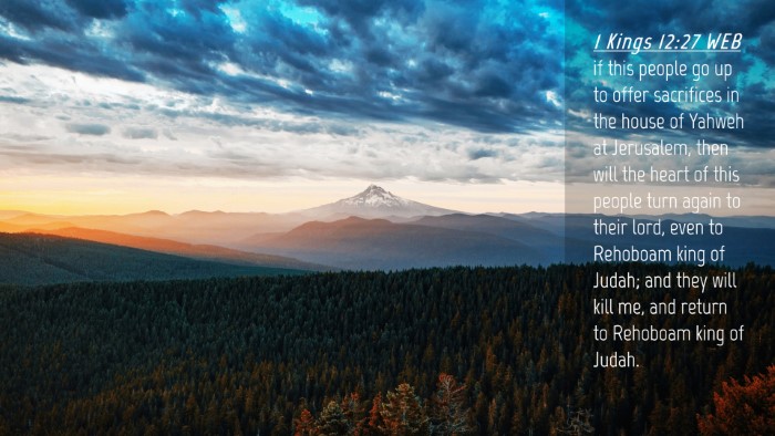 Picture 04 - 1 Kings 12:27 WEB Desktop Wallpaper - if this people go up to offer sacrifices in the - Desktop Bible Verse Wallpaper