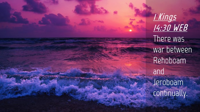 Picture 04 - 1 Kings 14:30 WEB Desktop Wallpaper - There was war between Rehoboam and Jeroboam - Desktop Bible Verse Wallpaper
