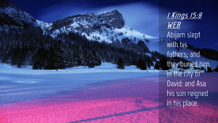 Picture 04 - 1 Kings 15:8 WEB Desktop Wallpaper - Abijam slept with his fathers; and they buried - Desktop Bible Verse Wallpaper