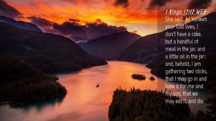 Picture 04 - 1 Kings 17:12 WEB Desktop Wallpaper - She said, As Yahweh your God lives, I don't have - Desktop Bible Verse Wallpaper