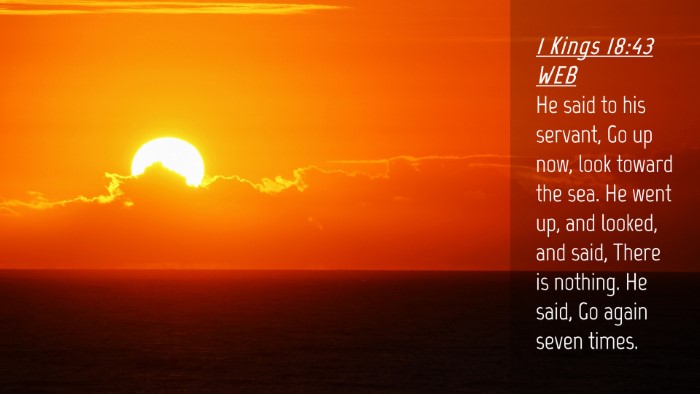 Picture 04 - 1 Kings 18:43 WEB Desktop Wallpaper - He said to his servant, Go up now, look toward - Desktop Bible Verse Wallpaper