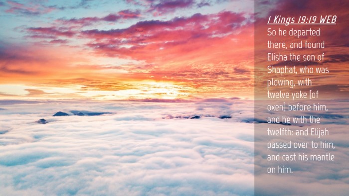 Picture 04 - 1 Kings 19:19 WEB Desktop Wallpaper - So he departed there, and found Elisha the son of - Desktop Bible Verse Wallpaper