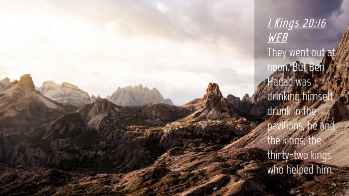 Picture 04 - 1 Kings 20:16 WEB Desktop Wallpaper - They went out at noon. But Ben Hadad was drinking - Desktop Bible Verse Wallpaper