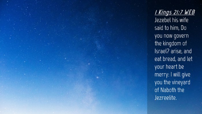 Picture 04 - 1 Kings 21:7 WEB Desktop Wallpaper - Jezebel his wife said to him, Do you now govern - Desktop Bible Verse Wallpaper