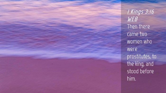 Picture 04 - 1 Kings 3:16 WEB Desktop Wallpaper - Then there came two women who were prostitutes, - Desktop Bible Verse Wallpaper
