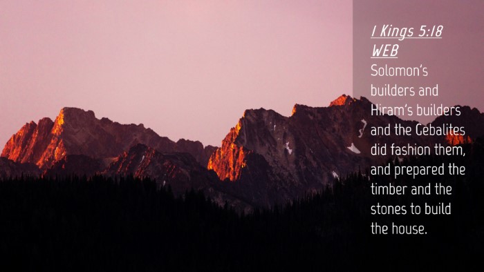 Picture 04 - 1 Kings 5:18 WEB Desktop Wallpaper - Solomon's builders and Hiram's builders and the - Desktop Bible Verse Wallpaper