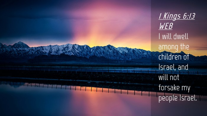 Picture 04 - 1 Kings 6:13 WEB Desktop Wallpaper - I will dwell among the children of Israel, and - Desktop Bible Verse Wallpaper