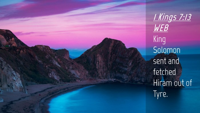 Picture 04 - 1 Kings 7:13 WEB Desktop Wallpaper - King Solomon sent and fetched Hiram out of - Desktop Bible Verse Wallpaper