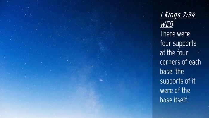 Picture 04 - 1 Kings 7:34 WEB Desktop Wallpaper - There were four supports at the four corners of - Desktop Bible Verse Wallpaper