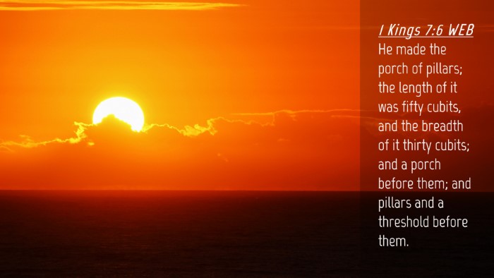 Picture 04 - 1 Kings 7:6 WEB Desktop Wallpaper - He made the porch of pillars; the length of it - Desktop Bible Verse Wallpaper