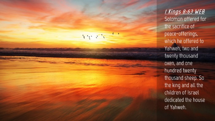 Picture 04 - 1 Kings 8:63 WEB Desktop Wallpaper - Solomon offered for the sacrifice of - Desktop Bible Verse Wallpaper