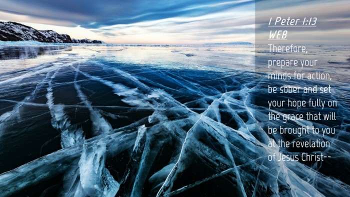 Picture 04 - 1 Peter 1:13 WEB Desktop Wallpaper - Therefore, prepare your minds for action, be - Desktop Bible Verse Wallpaper