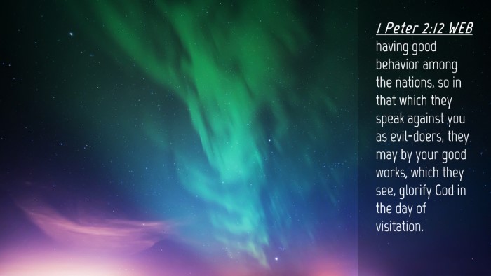 Picture 04 - 1 Peter 2:12 WEB Desktop Wallpaper - having good behavior among the nations, so in - Desktop Bible Verse Wallpaper