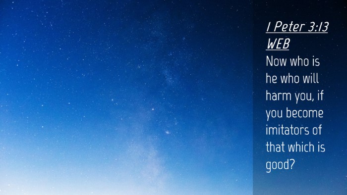 Picture 04 - 1 Peter 3:13 WEB Desktop Wallpaper - Now who is he who will harm you, if you become - Desktop Bible Verse Wallpaper