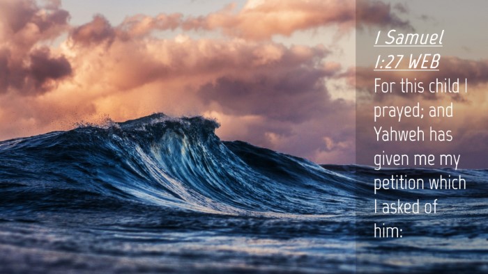 Picture 04 - 1 Samuel 1:27 WEB Desktop Wallpaper - For this child I prayed; and Yahweh has given me - Desktop Bible Verse Wallpaper