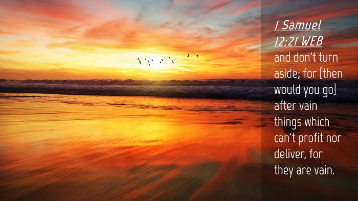 Picture 04 - 1 Samuel 12:21 WEB Desktop Wallpaper - and don't turn aside; for [then would you go] - Desktop Bible Verse Wallpaper