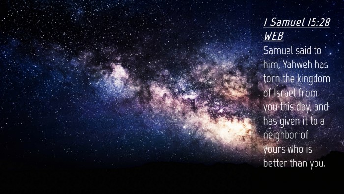 Picture 04 - 1 Samuel 15:28 WEB Desktop Wallpaper - Samuel said to him, Yahweh has torn the kingdom - Desktop Bible Verse Wallpaper