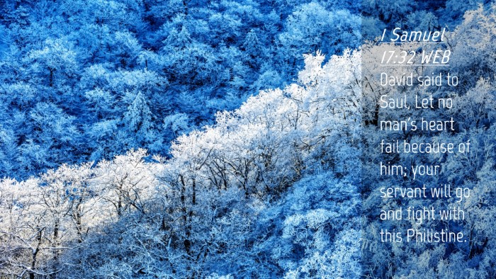 Picture 04 - 1 Samuel 17:32 WEB Desktop Wallpaper - David said to Saul, Let no man's heart fail - Desktop Bible Verse Wallpaper